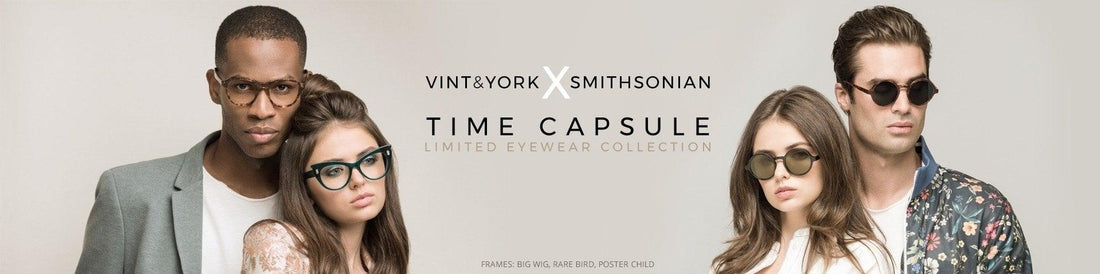 VINT & YORK x Smithsonian: Discover our newest Eyewear Collection, “The Time Capsule”, a Blend of Contemporary Design and History